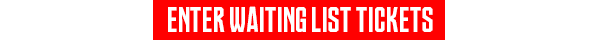 ENTER WAITING LIST TICKETS